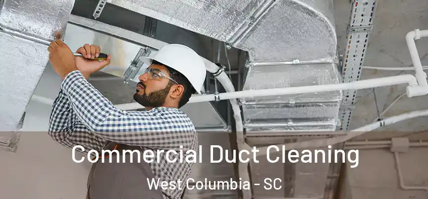  Commercial Duct Cleaning West Columbia - SC