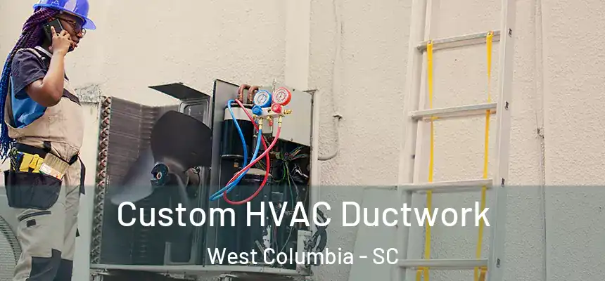  Custom HVAC Ductwork West Columbia - SC
