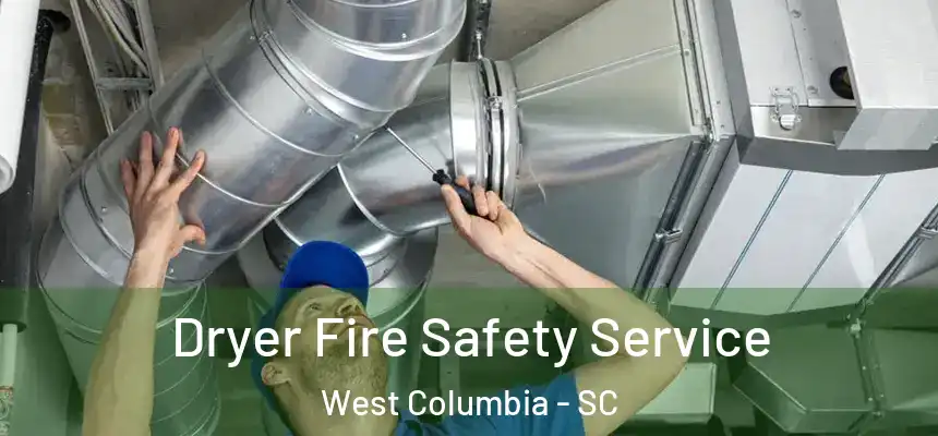  Dryer Fire Safety Service West Columbia - SC