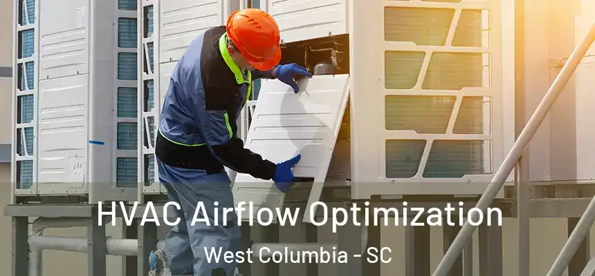  HVAC Airflow Optimization West Columbia - SC