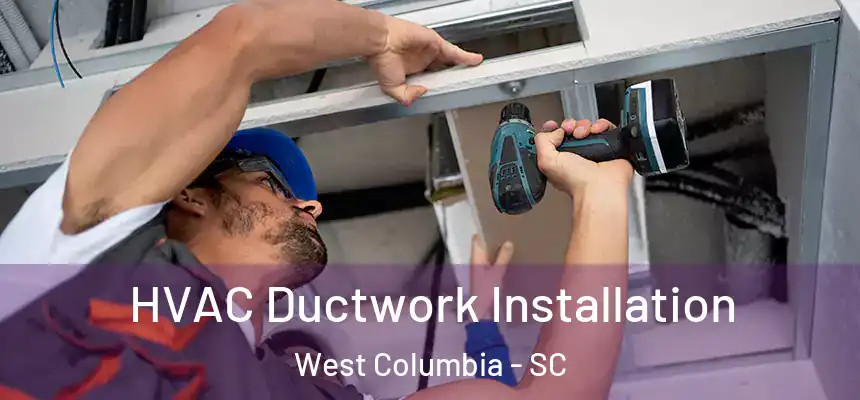  HVAC Ductwork Installation West Columbia - SC