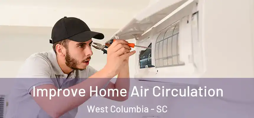  Improve Home Air Circulation West Columbia - SC