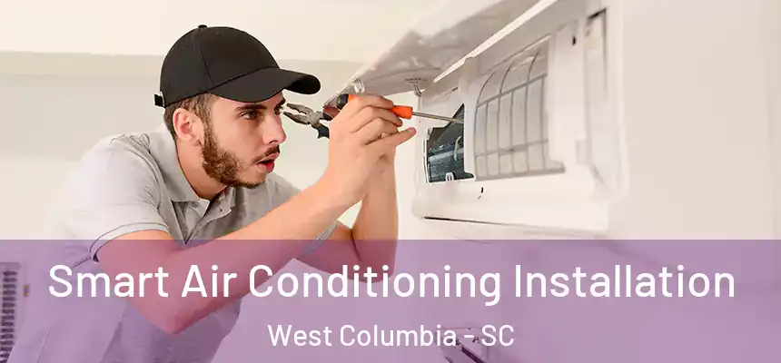  Smart Air Conditioning Installation West Columbia - SC