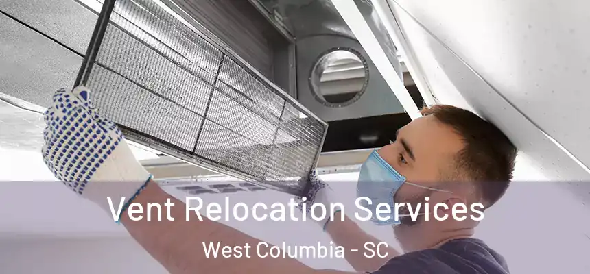  Vent Relocation Services West Columbia - SC