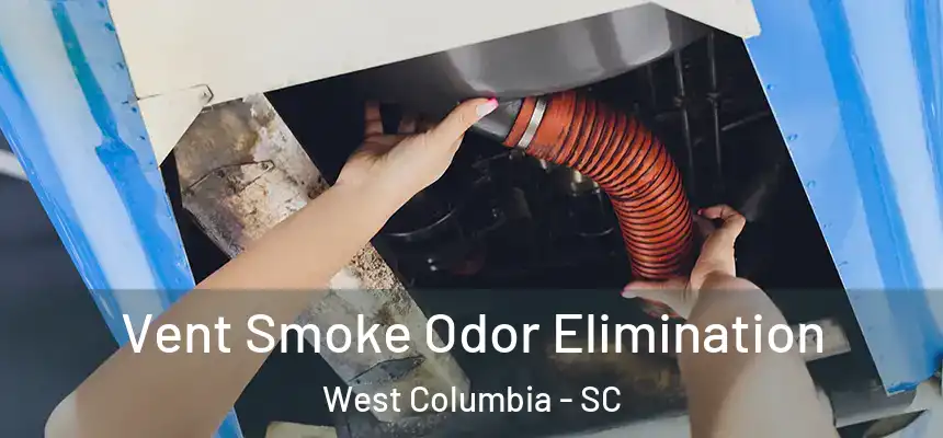  Vent Smoke Odor Elimination West Columbia - SC