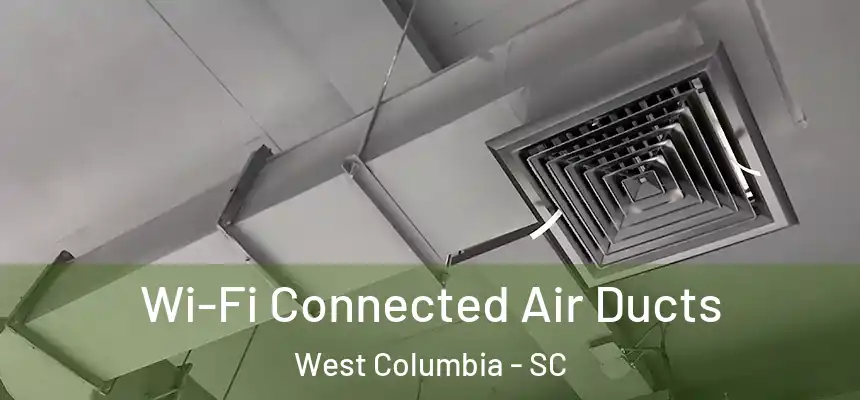  Wi-Fi Connected Air Ducts West Columbia - SC